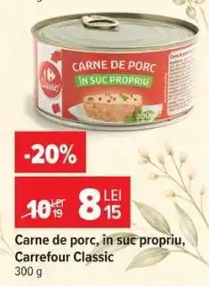 Carrefour Carne de porc, în suc propriu, Carrefour Classic Ofertă