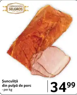Selgros Carmangeria Selgros Șunculiță din pulpă de porc Ofertă