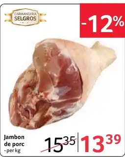 Selgros Selgros jambon de porc Ofertă