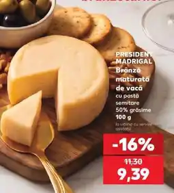 Kaufland PRESIDENT MADRIGAL Brânză maturată de vacă Ofertă