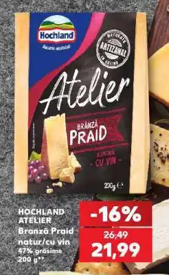 Kaufland HOCHLAND ATELIER Brânză Praid Ofertă