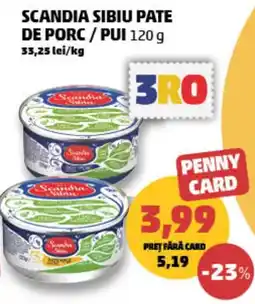Penny Scandia Sibiu pate de porc / pui Ofertă