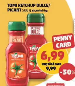 Penny Tomi ketchup dulce/picant Ofertă