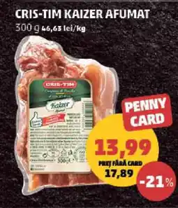 Penny CRIS-TIM KAIZER AFUMAT Ofertă