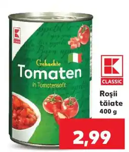 Kaufland K Classic Roșii tăiate Ofertă