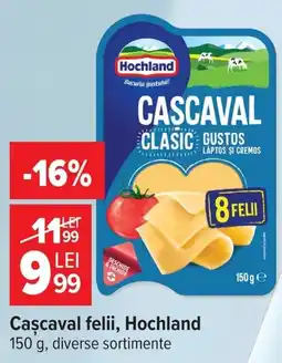 Carrefour Cascaval felii, Hochland Ofertă