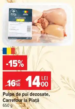 Carrefour Carrefour la Piață pulpe de pui dezosate Ofertă