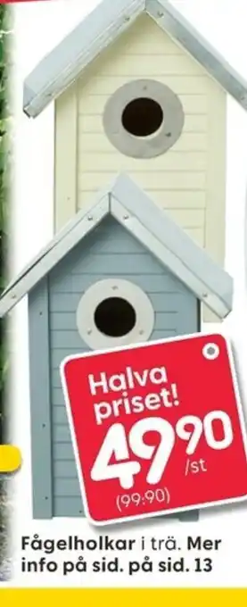 Fågelholakar i trä. Mer info på sid. på sid. 13