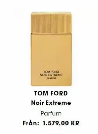 Sephora TOM FORD NOIR EXTREME PARFUM erbjuda