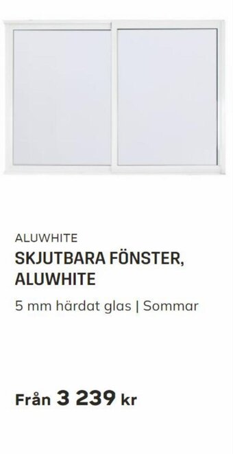 Byggmax SKJUTBARA FÖNSTER, ALUWHITE erbjuda