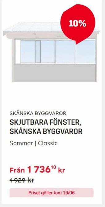 Byggmax SKJUTBARA FÖNSTER, SKÅNSKA BYGGVAROR erbjuda