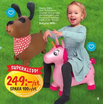 Leklust Happy Baby. Hop 'N Bounce. Hunden Bruno eller enhörningen Luna. Pump och halsduk ingår. Från 18 mån. erbjuda
