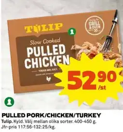 Coop PULLED PORK/CHICKEN/TURKEY Tulip. Kyld. Välj mellan olika sorter. 400-450 g. Jfr-pris 117:56-132:25/kg. erbjuda