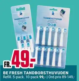 ÖoB BE FRESH TANDBORSTHUVUDEN erbjuda