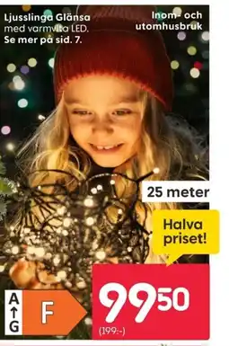 Rusta Ljusslinga Glänsa med varmvita LED. Se mer på sid. 7. erbjuda