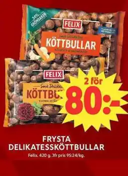 ICA Maxi FELIX Frysta delikatessköttbullar erbjuda