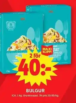 ICA Maxi Bulgur erbjuda