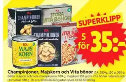 ICA Supermarket Champinjoner, Majskorn och Vita bönor erbjuda
