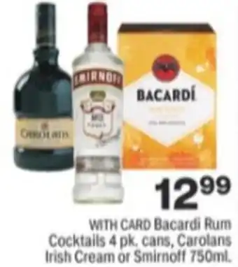 Menards BacardiRum Cocktails 4Pk. Cans,Carolans Irish Cream Or Smirnoff 750 ml offer