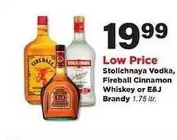 Stater Bros Stikuchnaya Vodka, Fireball Cinnamon Whiskey Or E&j Brandy offer