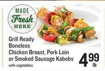 Lowes Foods Grill Ready Boneless Chicken Breast Pork Loin Or Smoked Sausage Kabobs offer