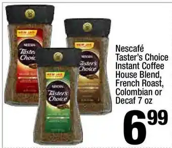 Super King Markets Nescafé Taster's Choice Instant Coffee House Blend , French Roast , Colombian Or Decaf 7 Oz offer
