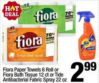 Super King Markets Fiora Paper Towels 6 Roll Or Fiora Bath Tissue 12 Ct Or Tide Antibacterial Fabric Spray 22 Oz offer