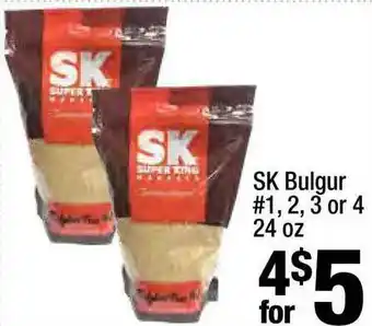 Super King Markets SK Bulgur #1 , 2 ,3 Or 4 24 Oz offer