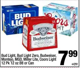 Super King Markets Bud Light , Bud Light Zero , Budweiser , Montejo , MGD , Miller Lite , Coors Light 12 Pk 12 Oz Btl Or Can offer