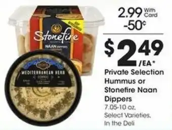 Kroger Private Selection Hummus or Stonefire Naan Dippers offer
