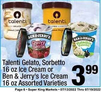 Super King Markets Talenti Gelato, Sorbetto 16 Oz Ice Cream Or Ben & Jerry's Ice Cream 16 Oz offer