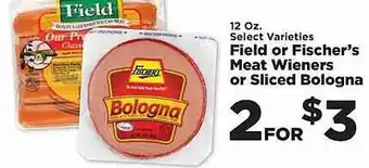IGA Field or fischer's meat wieners or sliced bologna offer