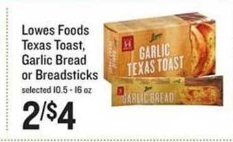 Lowes Foods Lowes foods texas toast, garlic bread or breadsticks offer