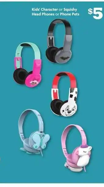 Family Dollar Kid's character or squishy head phones or phone pets offer
