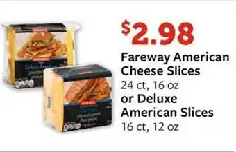 Fareway Fareway american cheese slices or deluxe american slices offer