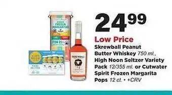 Stater Bros Skrewball peanut butter whiskey, high noon seltzer variety pack or cutwater spirit frozen margarita pops offer