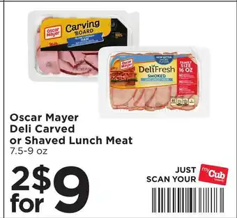 Cub Foods Oscar mayer deli carved or shaved lunch meat offer