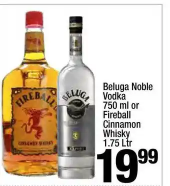 Super King Markets Beluga Noble Vodka 750 Ml Or Fireballl Cinnamon Whisky offer
