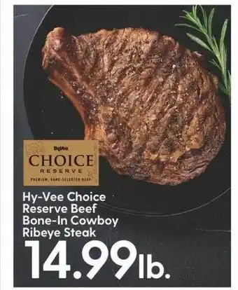 Hy-Vee Hy-vee choice reserve beef bone-in cowboy ribeye steak offer