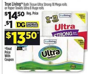 Dollar General True living bath tissue ultra strong 18 mega rolls or paper towels ultra 8 huge rolls offer
