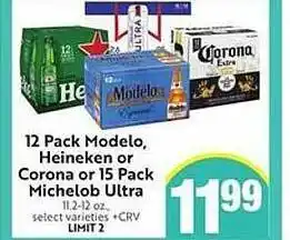 12 pack modelo, heineken or corona or 15 pack michelob ultra