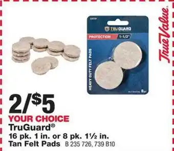 True Value Truguard tan felt pads offer