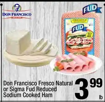 Super King Markets Don francisco fresco natural or sigma fud reduced sodium cooked ham offer