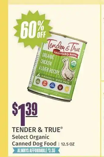 Natural Grocers Tender & true® organic canned dog food | 12.5 oz offer
