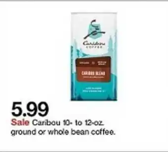 Target Caribou 10 To 12 Oz Ground Whole Bean Coffee offer