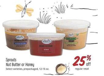 Sprouts Farmers Market Sprouts nut butter or honey offer