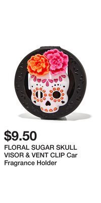 Bath & Body Works Floral sugar skull visor & vent clip car fragrance holder offer