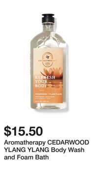 Bath & Body Works Aromatherapy cedarwood ylang ylang body wash and foam bath offer