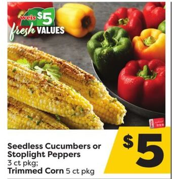 Weis Markets Seedless cucumbers or stoplight peppers 3 ct pkg trimmed corn 5 ct pkg offer