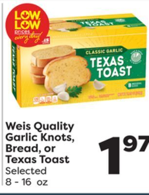 Weis Markets Weis quality garlic knots, bread, or texas toast offer